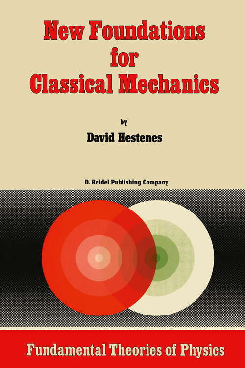 Book cover of New Foundations for Classical Mechanics (1986) (Fundamental Theories of Physics #15)