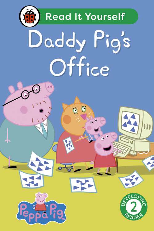 Book cover of Peppa Pig Daddy Pig's Office: Read It Yourself - Level 2 Developing Reader (Read It Yourself)