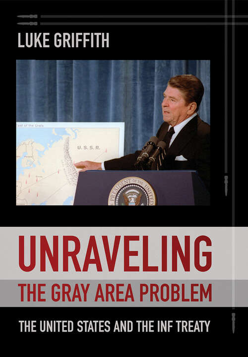 Book cover of Unraveling the Gray Area Problem: The United States and the INF Treaty