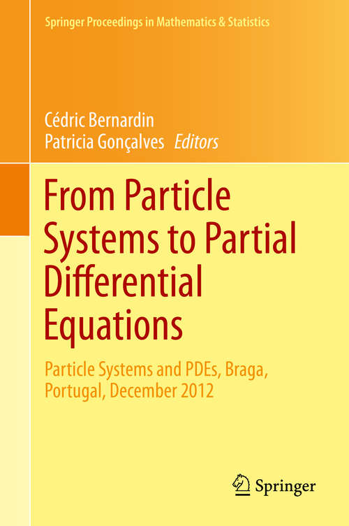 Book cover of From Particle Systems to Partial Differential Equations: Particle Systems and PDEs, Braga, Portugal, December 2012 (2014) (Springer Proceedings in Mathematics & Statistics #75)