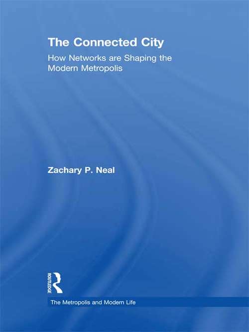Book cover of The Connected City: How Networks are Shaping the Modern Metropolis