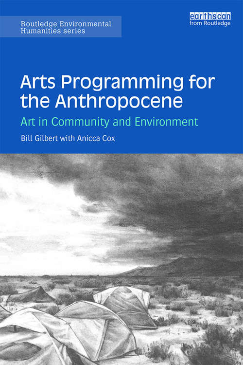 Book cover of Arts Programming for the Anthropocene: Art in Community and Environment (Routledge Environmental Humanities)