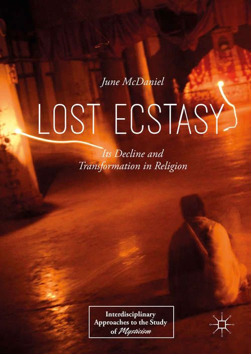 Book cover of Lost Ecstasy: Its Decline and Transformation in Religion (Interdisciplinary Approaches to the Study of Mysticism)