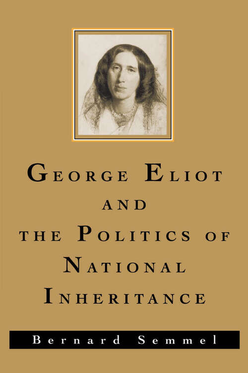 Book cover of George Eliot and the Politics of National Inheritance