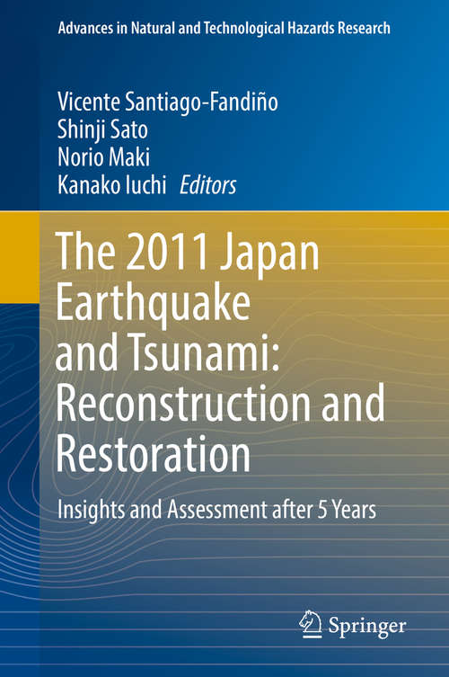 Book cover of The 2011 Japan Earthquake and Tsunami: Insights and Assessment after 5 Years (Advances in Natural and Technological Hazards Research #47)