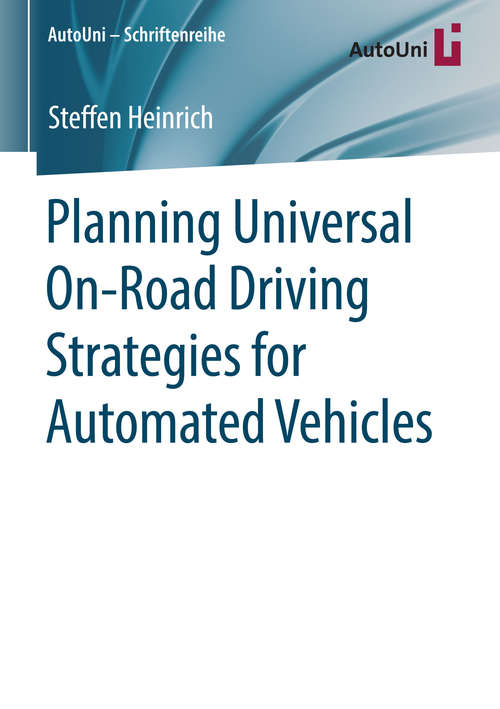 Book cover of Planning Universal On-Road Driving Strategies for Automated Vehicles (AutoUni – Schriftenreihe #119)