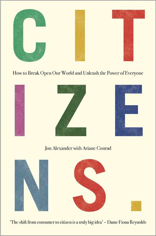 Book cover of Citizens: Why the Key to Fixing Everything is All of Us