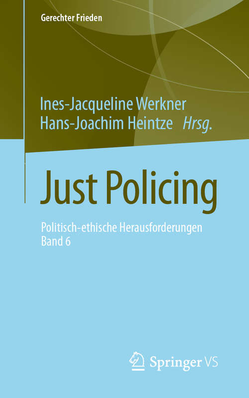 Book cover of Just Policing: Politisch-ethische Herausforderungen • Band 6 (1. Aufl. 2019) (Gerechter Frieden)