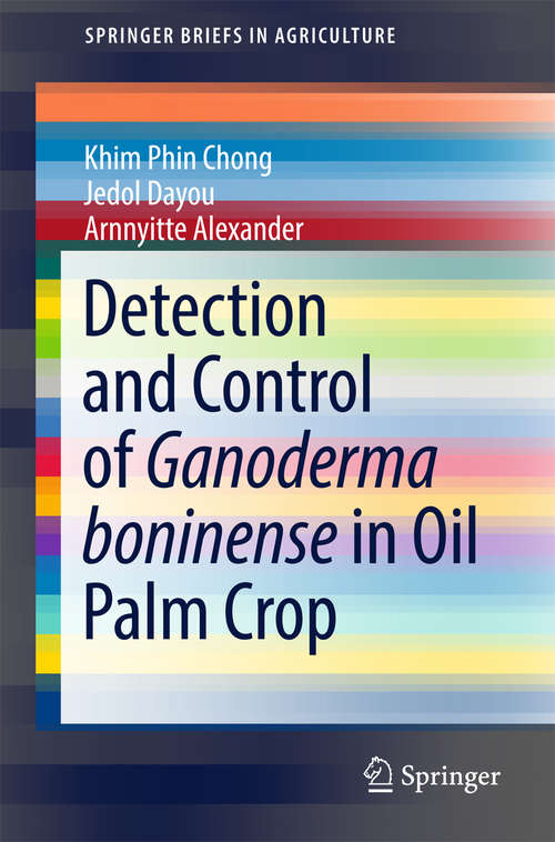 Book cover of Detection and Control of Ganoderma boninense in Oil Palm Crop (SpringerBriefs in Agriculture)