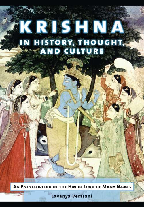 Book cover of Krishna in History, Thought, and Culture: An Encyclopedia of the Hindu Lord of Many Names