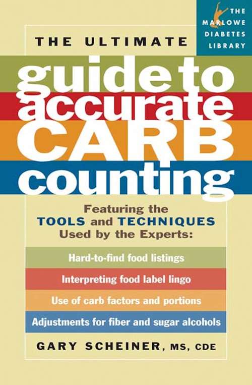 Book cover of The Ultimate Guide to Accurate Carb Counting: Featuring the Tools and Techniques Used by the Experts (Marlowe Diabetes Library)