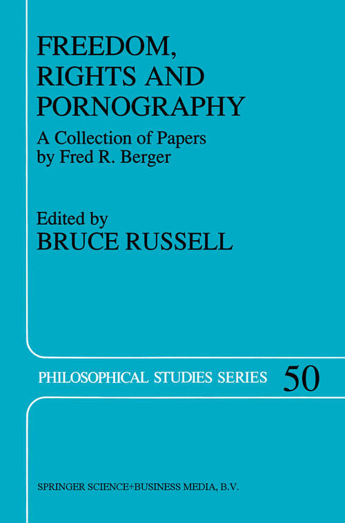 Book cover of Freedom, Rights And Pornography: A Collection of Papers by Fred R. Berger (1991) (Philosophical Studies Series #50)