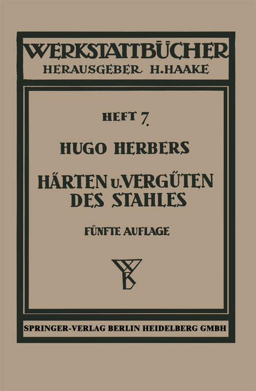 Book cover of Härten und Vergüten des Stahles (5. Aufl. 1947) (Werkstattbücher #7)
