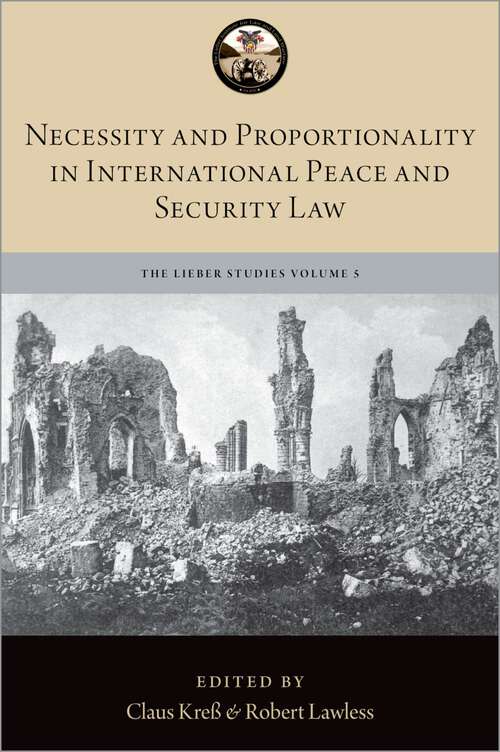 Book cover of Necessity and Proportionality in International Peace and Security Law (The Lieber Studies Series)