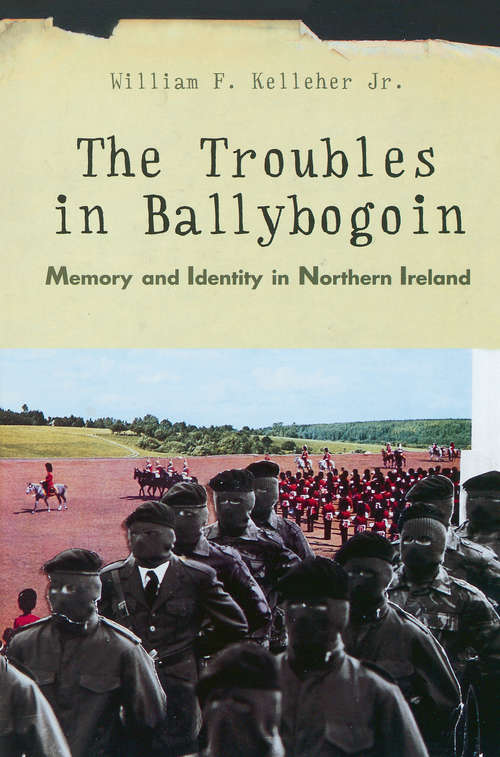 Book cover of The Troubles in Ballybogoin: Memory and Identity in Northern Ireland (Conversations In Medicine And Society Ser.)