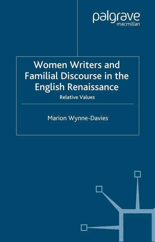 Book cover of Women Writers and Familial Discourse in the English Renaissance: Relative Values (2007) (Early Modern Literature in History)