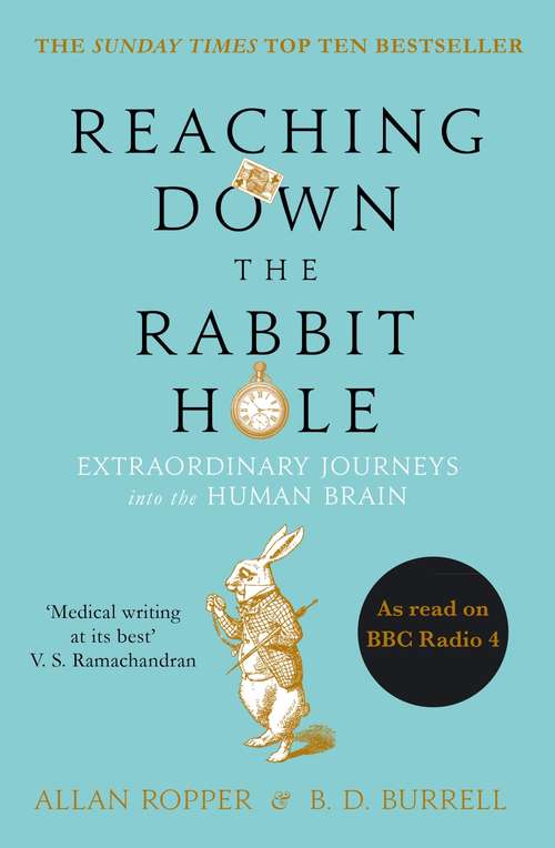 Book cover of Reaching Down the Rabbit Hole: Extraordinary Journeys into the Human Brain (Main)