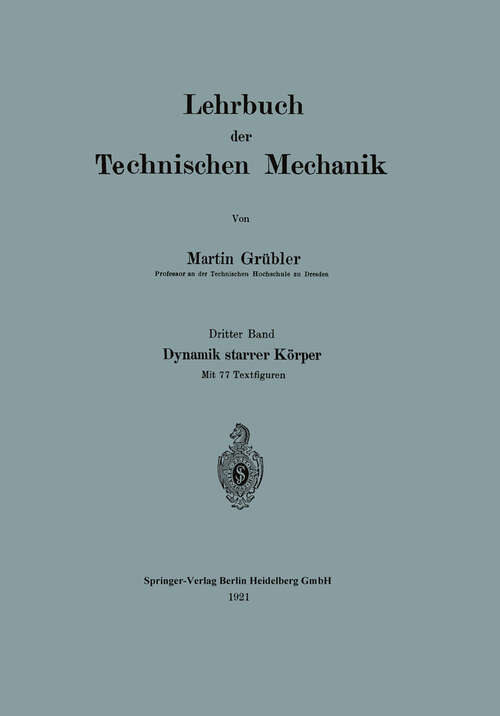 Book cover of Lehrbuch der Technischen Mechanik: Dritter Band: Dynamik starrer Körper (1921)