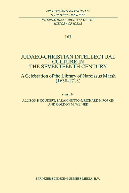 Book cover of Judaeo-Christian Intellectual Culture in the Seventeenth Century: A Celebration of the Library of Narcissus Marsh (1638–1713) (1999) (International Archives of the History of Ideas   Archives internationales d'histoire des idées #163)