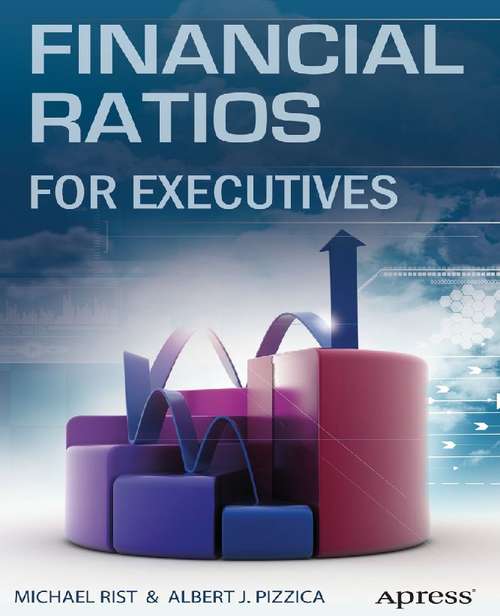 Book cover of Financial Ratios for Executives: How to Assess Company Strength, Fix Problems, and Make Better Decisions (1st ed.)