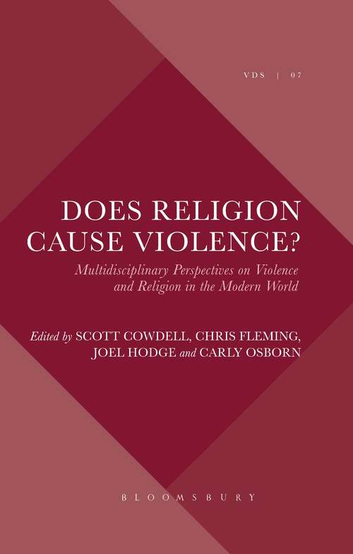 Book cover of Does Religion Cause Violence?: Multidisciplinary Perspectives on Violence and Religion in the Modern World (Violence, Desire, and the Sacred)