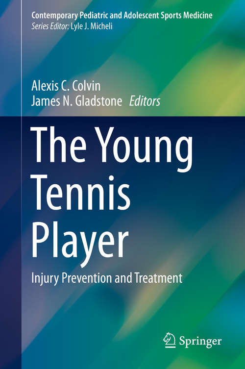Book cover of The Young Tennis Player: Injury Prevention and Treatment (1st ed. 2016) (Contemporary Pediatric and Adolescent Sports Medicine)
