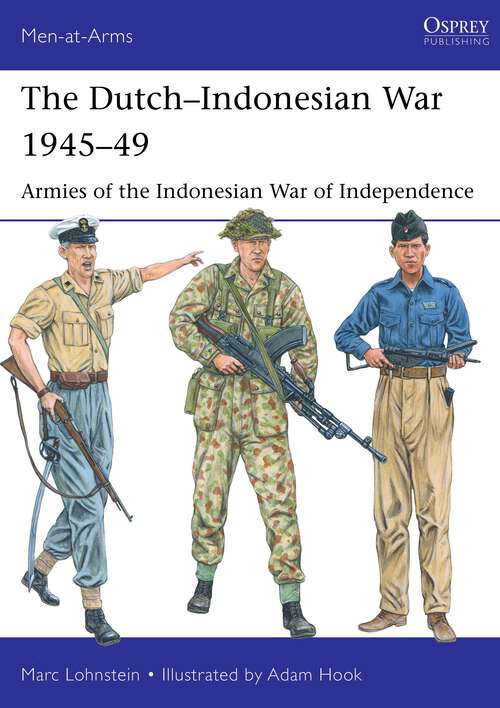 Book cover of The Dutch–Indonesian War 1945–49: Armies of the Indonesian War of Independence (Men-at-Arms)