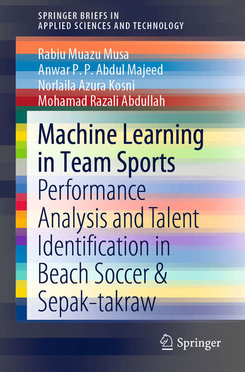 Book cover of Machine Learning in Team Sports: Performance Analysis and Talent Identification in Beach Soccer & Sepak-takraw (1st ed. 2020) (SpringerBriefs in Applied Sciences and Technology)