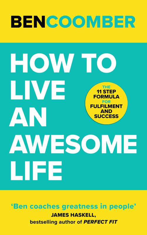 Book cover of How To Live An Awesome Life: The 11 Step Formula for Fulfilment and Success