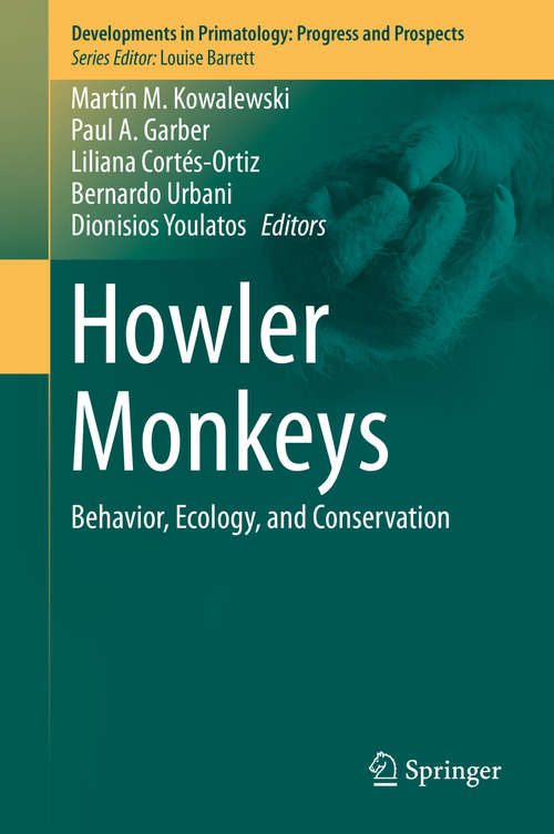 Book cover of Howler Monkeys: Behavior, Ecology, and Conservation (2015) (Developments in Primatology: Progress and Prospects)