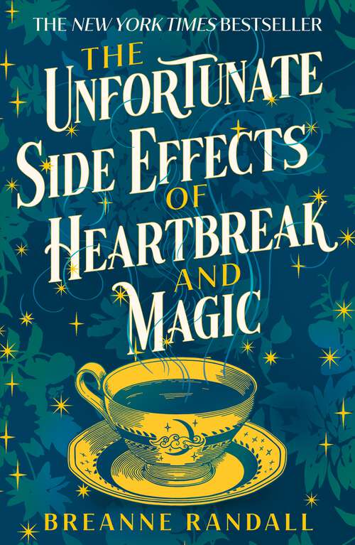 Book cover of The Unfortunate Side Effects of Heartbreak and Magic: TikTok made me buy it! A magical, spellbinding romance for autumn 2023