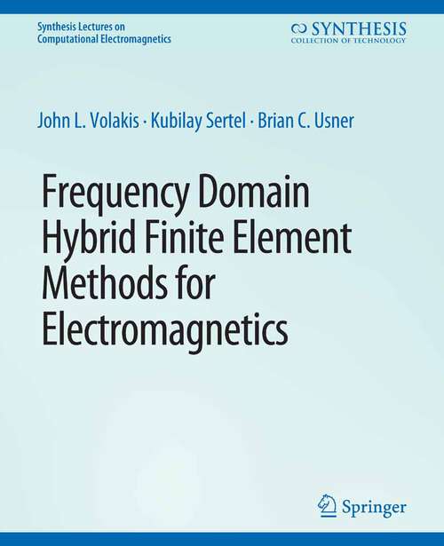 Book cover of Frequency Domain Hybrid Finite Element Methods in Electromagnetics (Synthesis Lectures on Computational Electromagnetics)