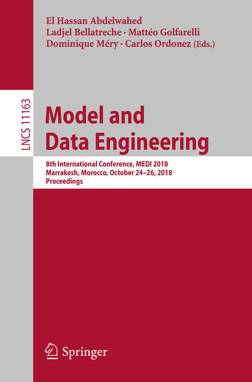 Book cover of Model and Data Engineering: 8th International Conference, MEDI 2018, Marrakesh, Morocco, October 24–26, 2018, Proceedings (1st ed. 2018) (Lecture Notes in Computer Science #11163)