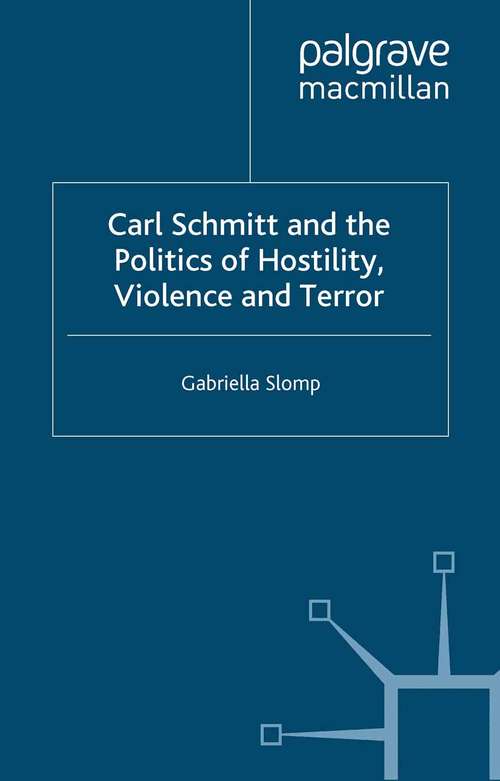 Book cover of Carl Schmitt and the Politics of Hostility, Violence and Terror (2009)