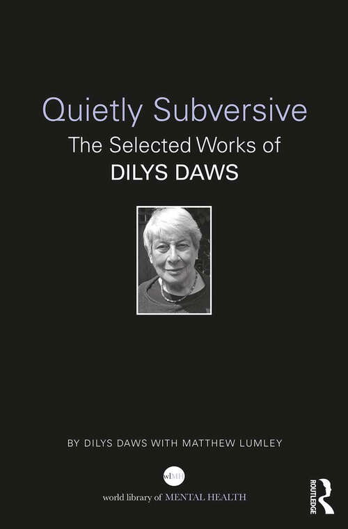 Book cover of Quietly Subversive: The Selected Works of Dilys Daws (World Library of Mental Health)