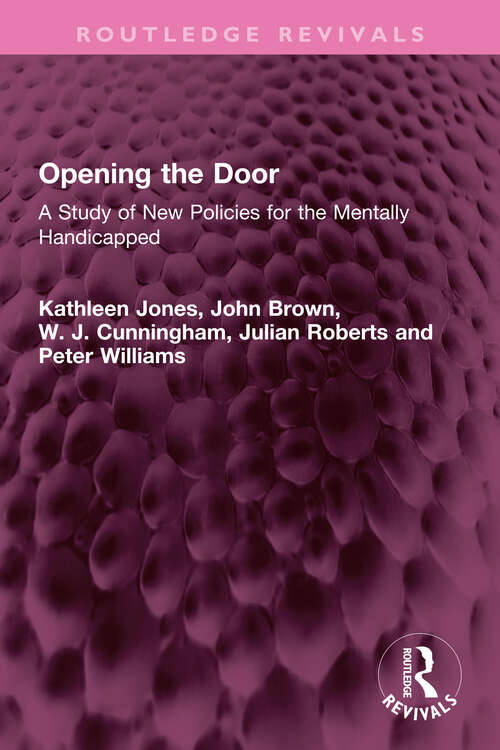 Book cover of Opening the Door: A Study of New Policies for the Mentally Handicapped (Routledge Revivals)