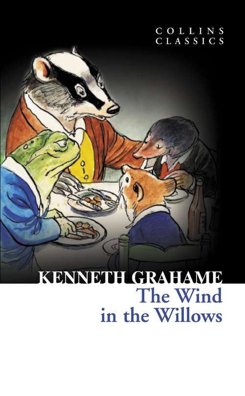 Book cover of The Wind in The Willows: The Classic Children's Book By Kenneth Grahame (ePub edition) (Collins Classics)