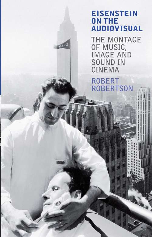 Book cover of Eisenstein on the Audiovisual: The Montage of Music, Image and Sound in Cinema