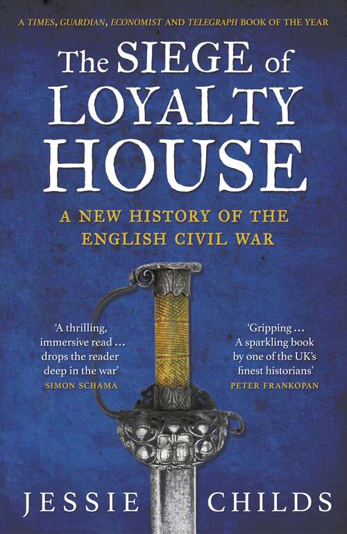 Book cover of The Siege of Loyalty House: A new history of the English Civil War