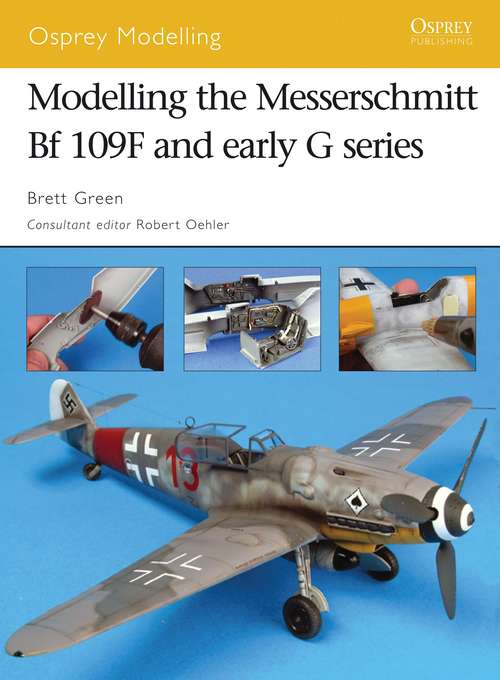 Book cover of Modelling the Messerschmitt Bf 109F and early G series (Osprey Modelling)