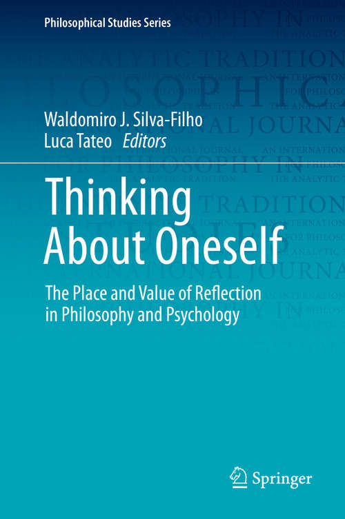 Book cover of Thinking About Oneself: The Place and Value of Reflection in Philosophy and Psychology (1st ed. 2019) (Philosophical Studies Series #141)
