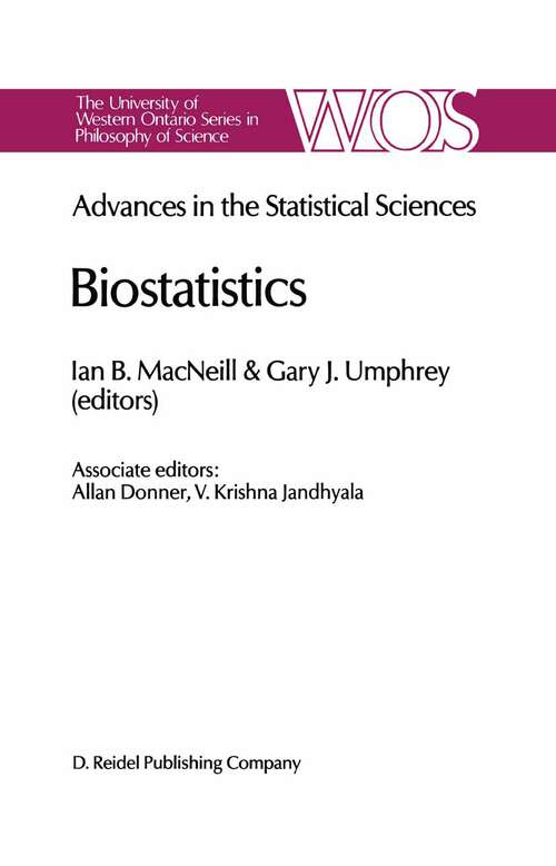 Book cover of Biostatistics: Advances in Statiscal Sciences Festschrift in Honor of Professor V.M. Joshi’s 70th Birthday Volume V (1987) (The Western Ontario Series in Philosophy of Science #38)