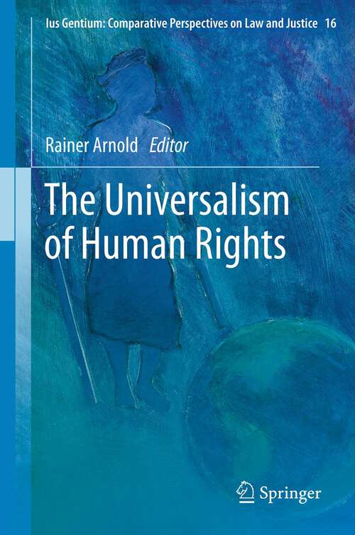 Book cover of The Universalism of Human Rights (2013) (Ius Gentium: Comparative Perspectives on Law and Justice #16)