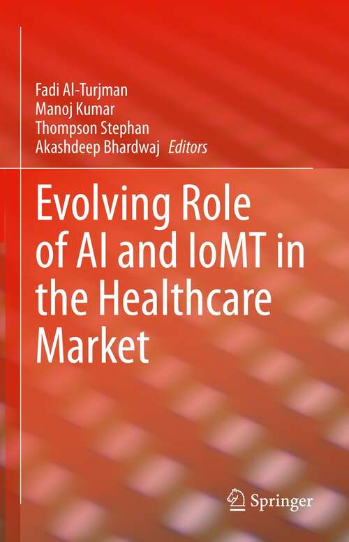 Book cover of Evolving Role of AI and IoMT in the Healthcare Market (1st ed. 2021)