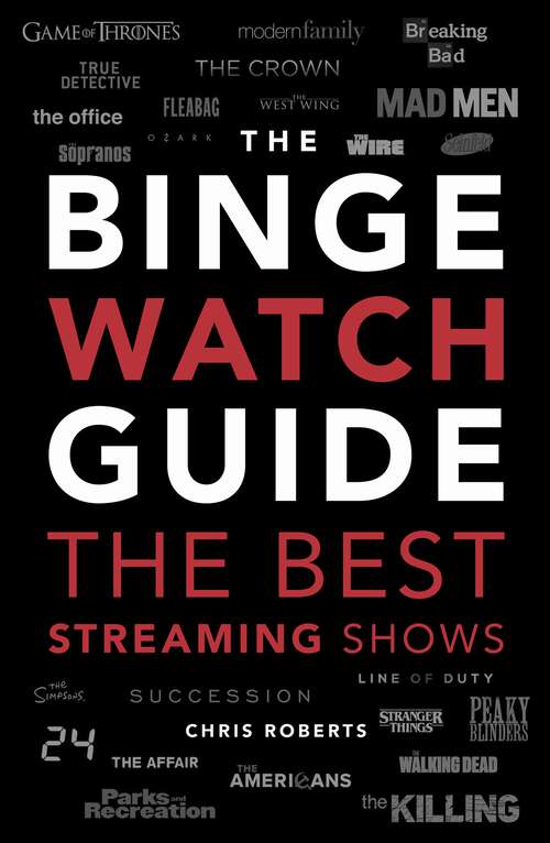 Book cover of The Binge Watch Guide: The best television and streaming shows reviewed