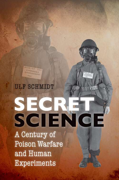 Book cover of Secret Science: A Century of Poison Warfare and Human Experiments