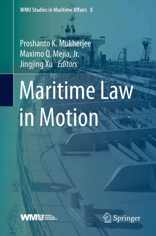 Book cover of Maritime Law in Motion (1st ed. 2020) (WMU Studies in Maritime Affairs #8)