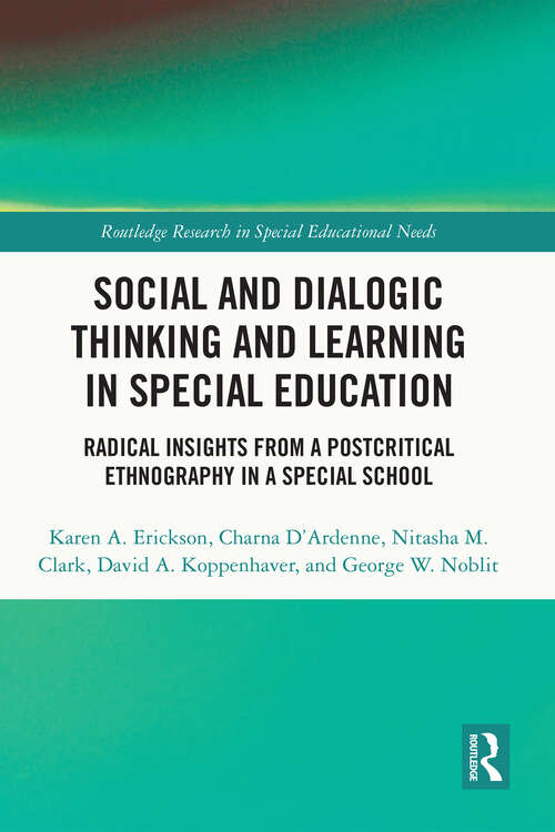 Book cover of Social and Dialogic Thinking and Learning in Special Education: Radical Insights from a Post-Critical Ethnography in a Special School (Routledge Research in Special Educational Needs)