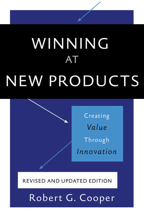 Book cover of Winning at New Products: Creating Value Through Innovation (4)
