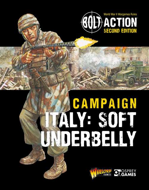 Book cover of Bolt Action: Campaign: Italy: Soft Underbelly (Bolt Action)